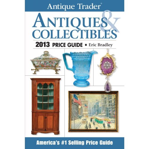 Imagen de archivo de Antique Trader Antiques & Collectibles Price Guide 2013 (Antique Trader's Antiques & Collectibles Price Guide) a la venta por SecondSale
