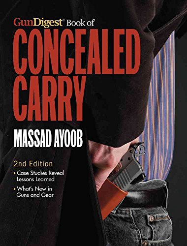 Gun Digest Book of Concealed Carry (9781440232671) by Massad Ayoob; Massad F. Ayoob