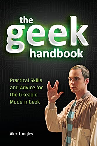 Beispielbild fr The Geek Handbook : Practical Skills and Advice for the Likeable Modern Geek zum Verkauf von Better World Books