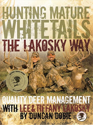 Beispielbild fr Hunting Mature Whitetails the Lakosky Way (Quality Deer Management with Lee and Tiffany Lakosky) zum Verkauf von Jay W. Nelson, Bookseller, IOBA