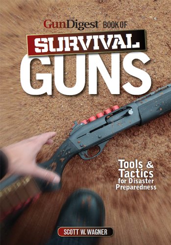 Stock image for The Gun Digest Book of Survival Guns: Tools & Tactics for Survival Preparedness for sale by R Bookmark