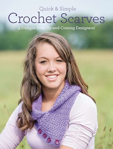 Stock image for Quick & Simple Crochet Scarves: 9 Designs from Up-and-Coming Designers! for sale by Pearlydewdrops