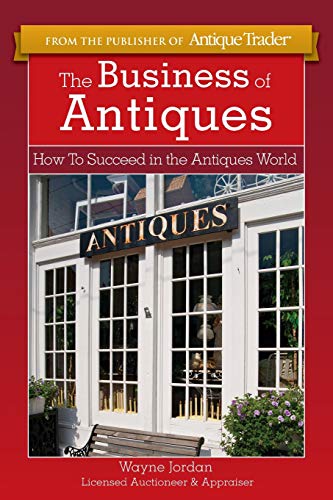 Beispielbild fr The Business of Antiques: How to Succeed in the Antiques World: How To Suceed in the Antiques World zum Verkauf von WorldofBooks