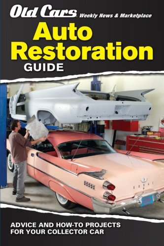 Imagen de archivo de Old Cars Weekly News Marketplace - Auto Restoration Guide: Advice and How-to Projects for Your Collector Car a la venta por Book Outpost