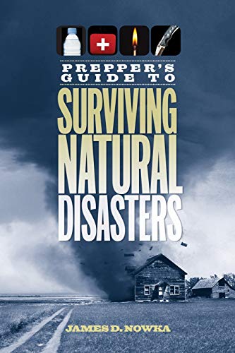 Prepper's Guide to Surviving Natural Disasters.