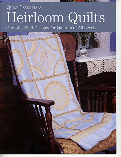 Stock image for Heirloom Quilts: One-of-a-Kind Designs for Quilters of All Levels (Quilt Essentials) for sale by Big River Books