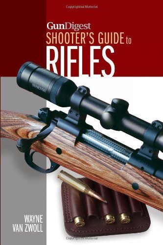 9781440236549: Gun Digest Shooter's Guide to Rifles by van Zwoll, Wayne (2012) Paperback