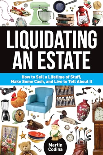 Beispielbild fr Liquidating an Estate: How to Sell a Lifetime of Stuff, Make Some Cash, and Live to Tell About It zum Verkauf von Orion Tech