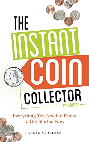 Stock image for The Instant Coin Collector : Everything You Need to Know to Get Started Now for sale by Better World Books