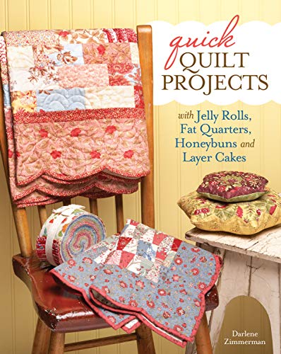 Beispielbild fr Quick Quilt Projects with Jelly Rolls, Fat Quarters, Honeybuns and Layer Cakes zum Verkauf von St Vincent de Paul of Lane County