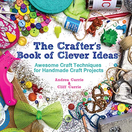 Beispielbild fr The Crafter's Book of Clever Ideas : Awesome Craft Techniques for Handmade Craft Projects zum Verkauf von Better World Books
