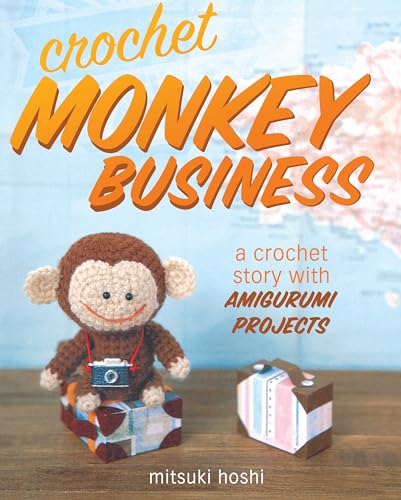 Crochet Monkey Business: A Crochet Story with Amigurumi Projects (9781440238741) by Hoshi, Mitsuki