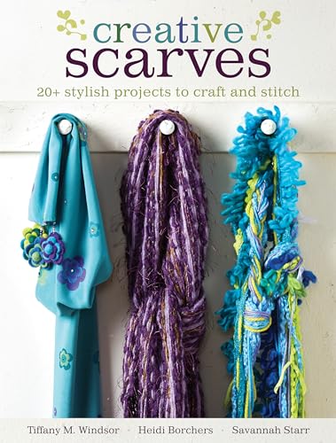 Stock image for Creative Scarves: 20+ Stylish Projects to Craft and Stitch for sale by MusicMagpie