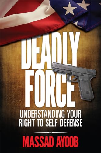 9781440240614: Deadly Force - Understanding Your Right to Self Defense