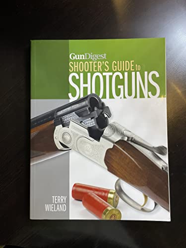 Stock image for Gun Digest Shooter's Guide to Shotguns by Wieland, Terry (2013) Paperback for sale by Half Price Books Inc.