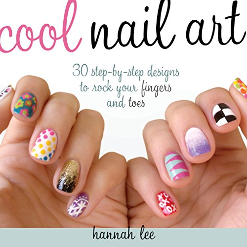 Stock image for Cool Nail Art: 30 Step-by-Step Designs to Rock Your Fingers and Toes for sale by ZBK Books