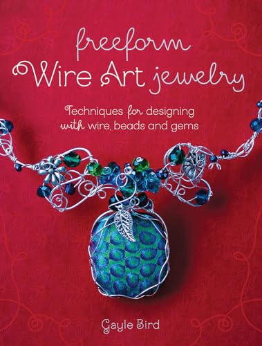 Stock image for Freeform Wire Art Jewelry: Techniques for Designing With Wire, Beads and Gems for sale by HPB-Emerald