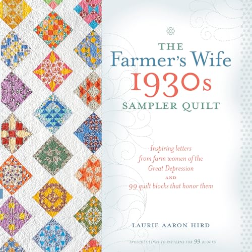 Beispielbild fr The Farmer's Wife 1930s Sampler Quilt : Inspiring Letters from Farm Women of the Great Depression and 99 Quilt Blocks Th at Honor Them zum Verkauf von Better World Books