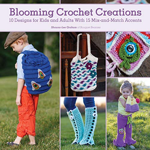 Stock image for Blooming Crochet Creations: 10 Designs for Kids and Adults With 15 Mix-and-Match Accents for sale by Book Outpost