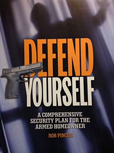 Beispielbild fr Defend Yourself: A Comprehensive Security Plan for the Armed Homeowner zum Verkauf von Better World Books