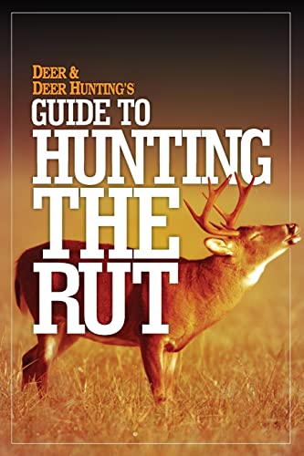 Beispielbild fr Deer & Deer Hunting's Guide to Hunting the Rut zum Verkauf von THE SAINT BOOKSTORE