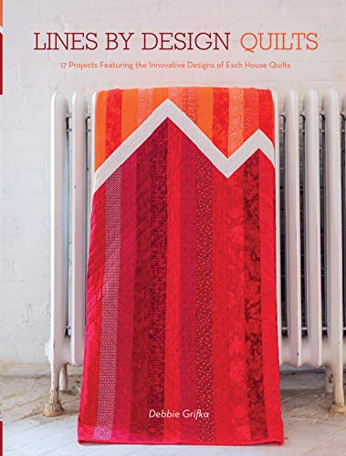 Imagen de archivo de Lines by Design Quilts: 17 Projects Featuring the Innovative Designs of Esch House Quilts a la venta por Ebooksweb