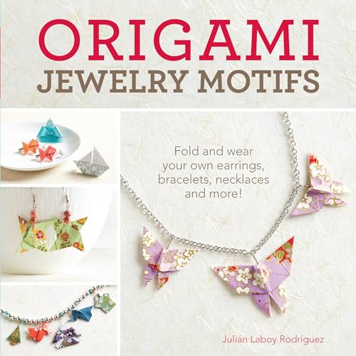9781440244230: Origami Jewelry Motifs: Fold and Wear Your Own Earrings, Bracelets, Necklaces and More!