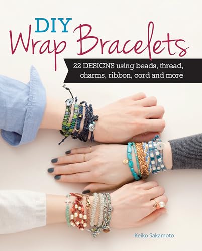 Stock image for DIY Wrap Bracelets : 22 Designs Using Beads, Thread, Charms, Ribbon, Cord and More for sale by Better World Books