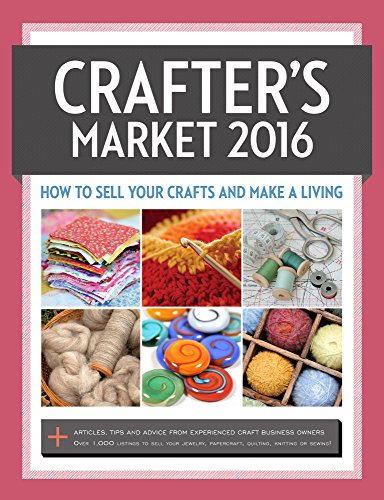 Imagen de archivo de Crafter's Market 2016 : How to Sell Your Crafts and Make a Living a la venta por Better World Books