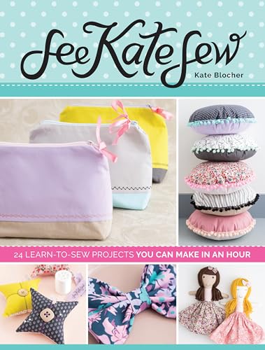 Stock image for See Kate Sew: 24 Learn-to-Sew Projects You Can Make in an Hour for sale by Bellwetherbooks