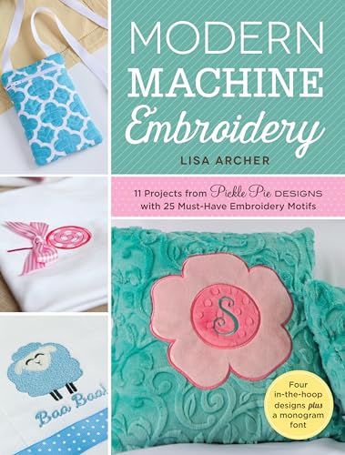 Stock image for Modern Machine Embroidery: 11 Projects from Pickle Pie Designs with 25 Must-Have Embroidery Motifs for sale by ThriftBooks-Dallas