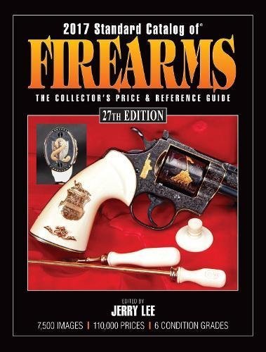 Stock image for 2017 Standard Catalog of Firearms : The Collector's Price and Reference Guide for sale by Better World Books