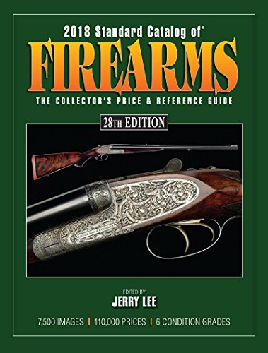 Stock image for 2018 Standard Catalog of Firearms: The Collector's Price & Reference Guide for sale by ThriftBooks-Atlanta
