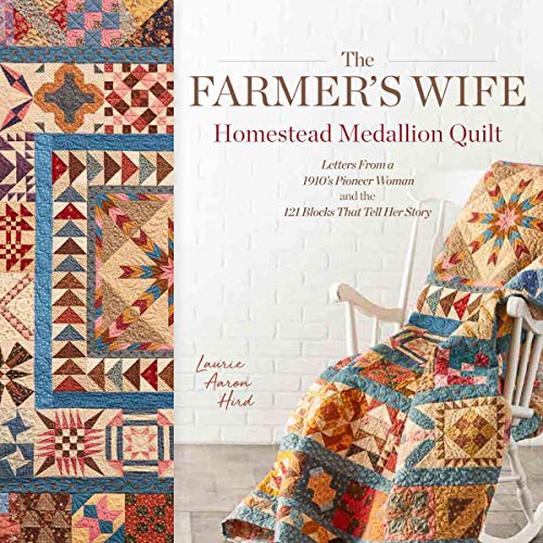 

The Farmer's Wife Homestead Medallion Quilt: Letters From a 1910's Pioneer Woman and the 121 Blocks That Tell Her Story [Soft Cover ]