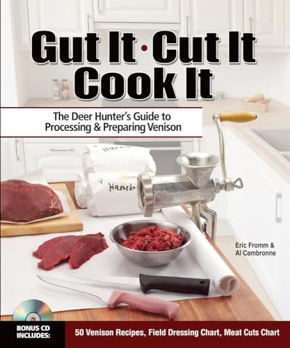 Stock image for Gut It. Cut It. Cook It.: The Deer Hunter's Guide to Processing & Preparing Venison for sale by Majestic Books