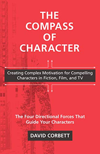 Beispielbild fr The Compass of Character : Creating Complex Motivation for Compelling Characters in Fiction, Film, and TV zum Verkauf von Better World Books