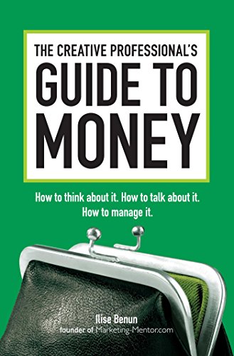 Beispielbild fr The Creative Professional's Guide to Money: How to Think About It, How to Talk About it, How to Manage It zum Verkauf von Wonder Book