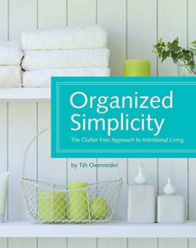 Beispielbild fr Organized Simplicity: The Clutter-Free Approach to Intentional Living zum Verkauf von Wonder Book