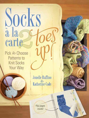 Stock image for Socks a La Carte 2: Toes Up!: Pick and Choose Patterns to Knit Socks Your Way for sale by HPB-Diamond