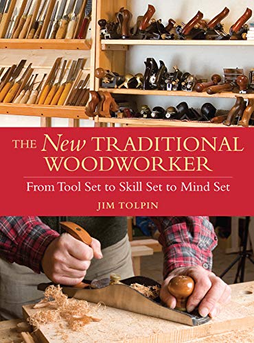 Beispielbild fr The New Traditional Woodworker : From Tool Set to Skill Set to Mind Set zum Verkauf von Better World Books