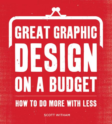 Stock image for Great Graphic Design on a Budget: How to Do More with Less for sale by SecondSale