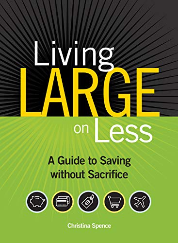 Beispielbild fr Living Large On Less: A Guide to Saving without Sacrifice zum Verkauf von Wonder Book