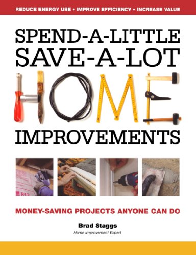 Imagen de archivo de Spend-A-Little Save-A-Lot Home Improvements: Money-Saving Projects Anyone Can Do a la venta por SecondSale