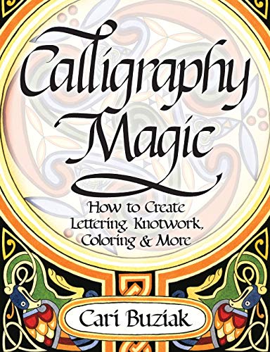 Stock image for Calligraphy Magic : How to Create Lettering, Knotwork, Coloring and More for sale by Better World Books