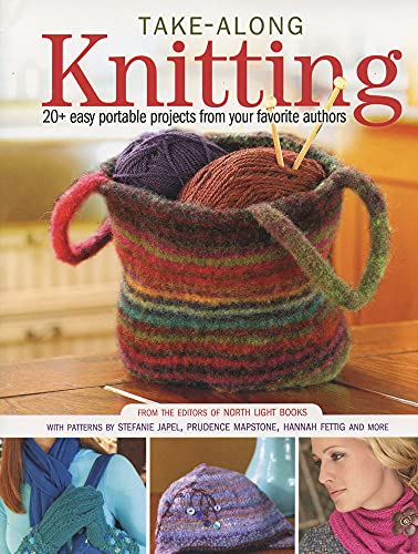 Beispielbild fr Take-Along Knitting : 20 Easy Portable Projects from Your Favorite Authors zum Verkauf von Better World Books