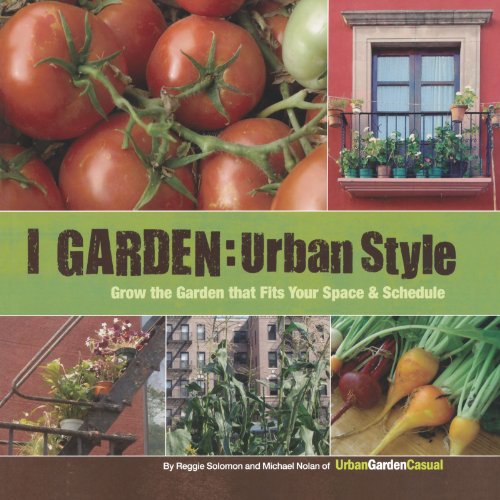 Imagen de archivo de I Garden - Urban Style : Grow the Garden That Fits Your Space and Schedule a la venta por Better World Books