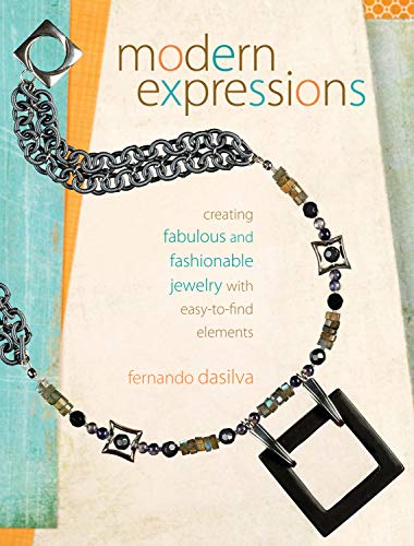 Imagen de archivo de Modern Expressions: Creating Fabulous and Fashionable Jewelry with Easy-to-Find Elements a la venta por WorldofBooks