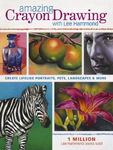 Stock image for Amazing Crayon Drawing with Lee Hammond : Create Lifelike Portraits, Pets, Landscapes and More for sale by Better World Books