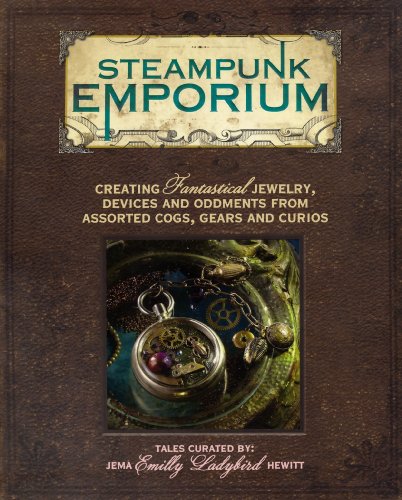 Imagen de archivo de Steampunk Emporium: Creating Fantastical Jewelry, Devices and Oddments from Assorted Cogs, Gears and Curios a la venta por Orion Tech