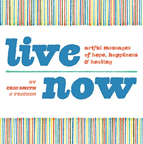 9781440308413: Live Now: Artful Messages of Hope, Happiness & Healing
